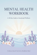 Mental Health Workbook: A 30-Day Guide to Emotional Wellness